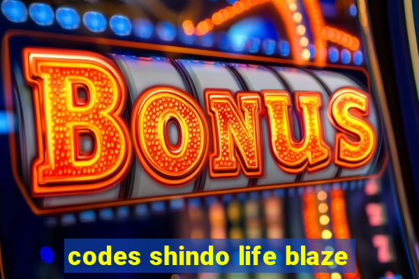 codes shindo life blaze